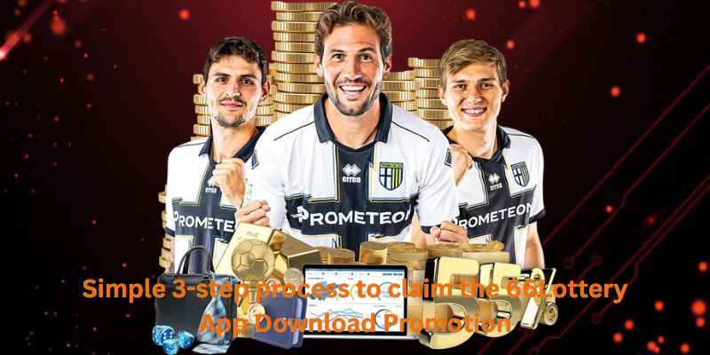 Simple 3-step process to claim the 66Lottery App Download Promotion