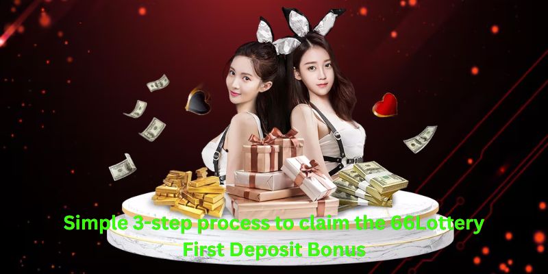 Simple 3-step process to claim the 66Lottery First Deposit Bonus