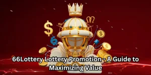 66Lottery Lottery Promotion - A Guide to Maximizing Value