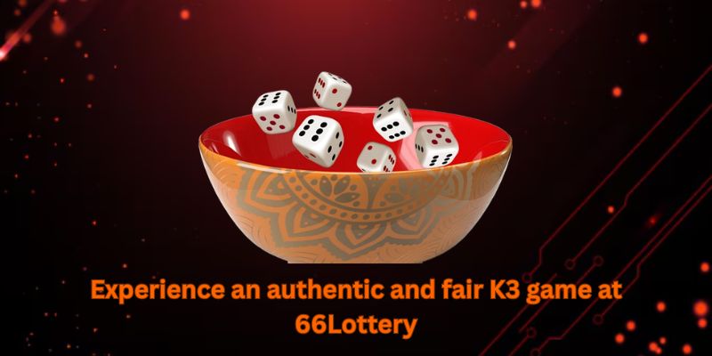 Experience an authentic and fair K3 game at 66Lottery