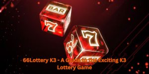 66Lottery K3 - A Guide to the Exciting K3 Lottery Game