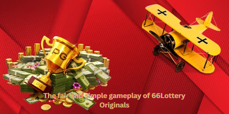 The fair and simple gameplay of 66Lottery Originals