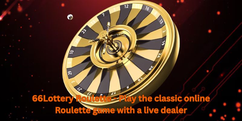 66Lottery Roulette - Play the classic online Roulette game with a live dealer